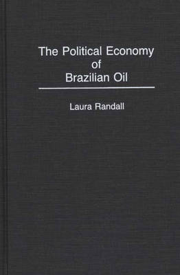 Book cover for The Political Economy of Brazilian Oil