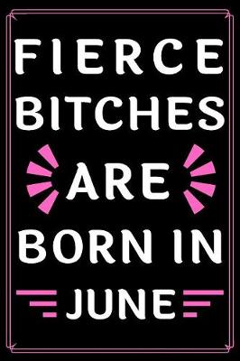 Book cover for Fierce Bitches Are Born In June
