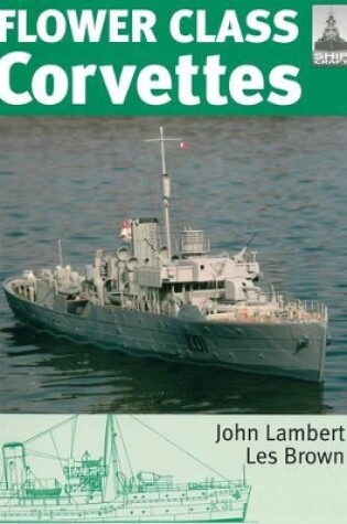 Cover of Flower Class Corvettes: Shipcraft Special