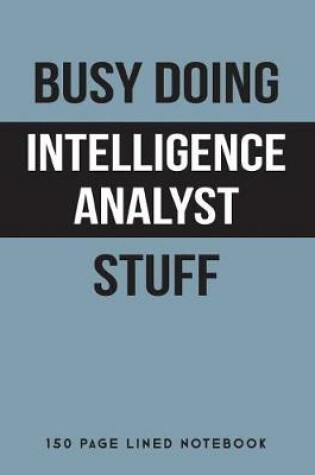 Cover of Busy Doing Intelligence Analyst Stuff