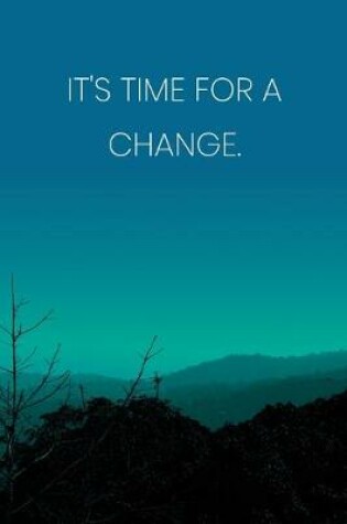 Cover of Inspirational Quote Notebook - 'It's Time For A Change.' - Inspirational Journal to Write in - Inspirational Quote Diary