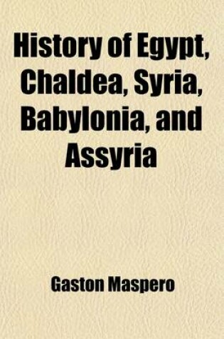 Cover of History of Egypt, Chaldea, Syria, Babylonia and Assyria (Volume 11)
