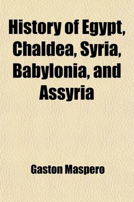 Book cover for History of Egypt, Chaldea, Syria, Babylonia and Assyria (Volume 11)