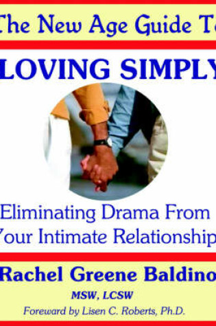 Cover of The New Age Guide to Loving Simply Eliminating Drama from Your Intimate Relationships