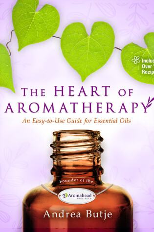 Cover of The Heart of Aromatherapy