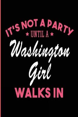 Book cover for It's Not a Party Until a Washington Girl Walks In