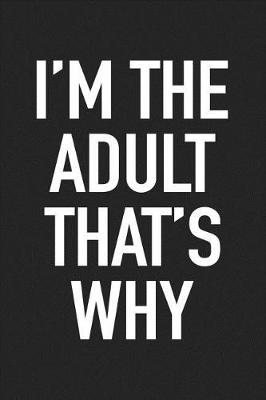 Book cover for I'm the Adult That's Why