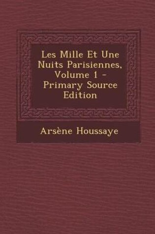 Cover of Les Mille Et Une Nuits Parisiennes, Volume 1