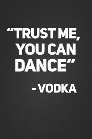 Cover of Trust Me You Can Dance - Vodka