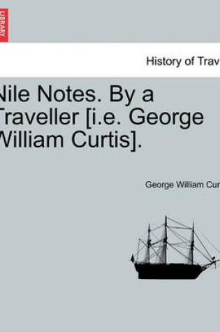 Cover of Nile Notes. by a Traveller [I.E. George William Curtis].