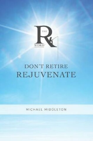 Cover of Don't Retire Rejuvenate