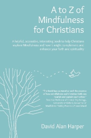 Cover of A to Z of Mindfulness for Christians – A helpful, accessible, interesting book to help Christians explore Mindfulness and how it might complement/en