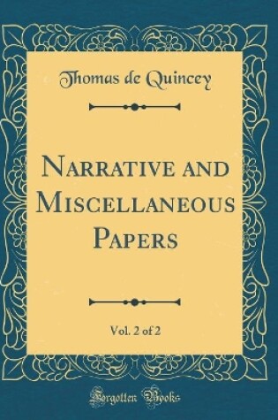 Cover of Narrative and Miscellaneous Papers, Vol. 2 of 2 (Classic Reprint)