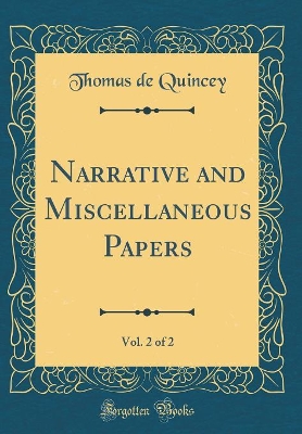 Book cover for Narrative and Miscellaneous Papers, Vol. 2 of 2 (Classic Reprint)
