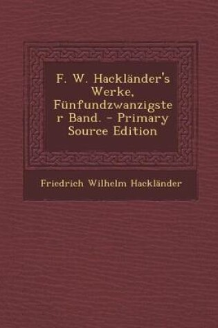 Cover of F. W. Hacklander's Werke, Funfundzwanzigster Band.