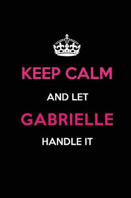 Book cover for Keep Calm and Let Gabrielle Handle It