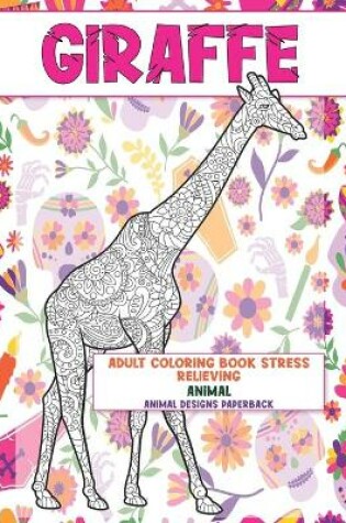 Cover of Adult Coloring Book Stress Relieving Animal Designs Paperback - Animal - Giraffe