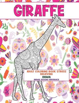 Cover of Adult Coloring Book Stress Relieving Animal Designs Paperback - Animal - Giraffe
