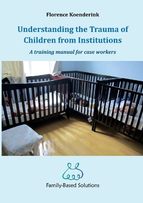 Book cover for Understanding the Trauma of Children from Institutions.