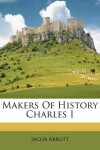 Book cover for Makers of History Charles I