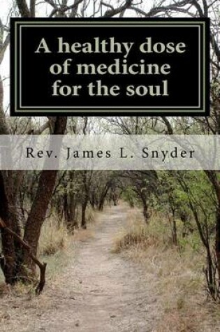 Cover of A healthy dose of medicine for the soul
