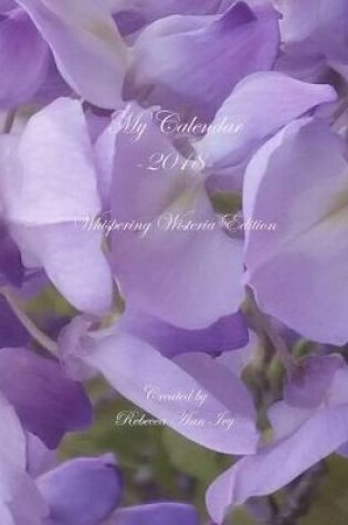 Cover of My Calendar - 2018 - Whispering Wisteria