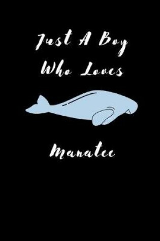 Cover of Just A Boy Who Loves Manatee
