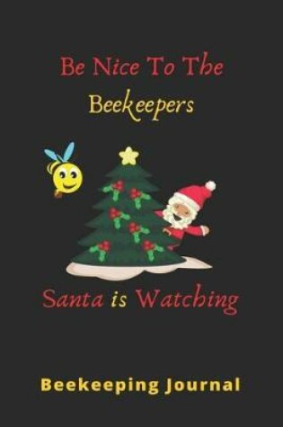 Cover of Be Nice To The BeeKeepers Santan Is Watching