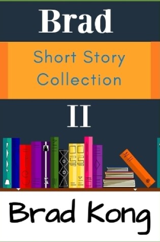 Cover of Brad Short Story Collection II