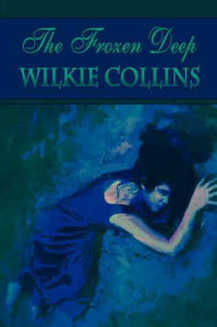 Cover of The Frozen Deep (Wilkie Collins Classic Fiction)