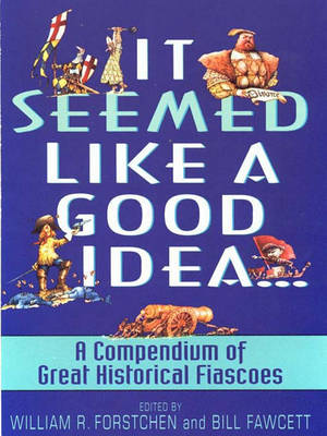 Book cover for It Seemed Like a Good Idea...