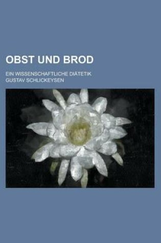 Cover of Obst Und Brod; Ein Wissenschaftliche Diatetik