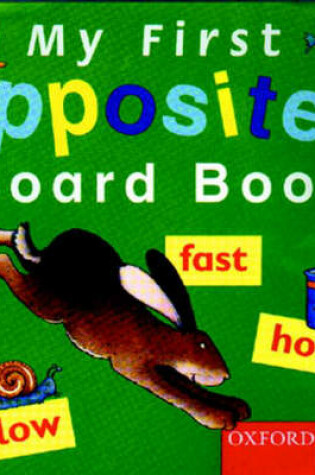 Cover of My First Opposites Board Book