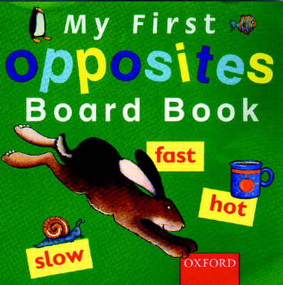 Cover of My First Opposites Board Book