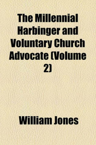 Cover of The Millennial Harbinger and Voluntary Church Advocate (Volume 2)