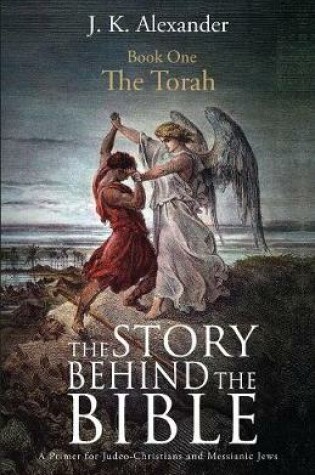 Cover of The Story Behind The Bible - Book One - The Torah