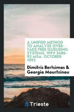 Cover of A Unified Method to Analyze Overtake Free Queueing Systems. Wp# 3486-92 Msa. October 1992