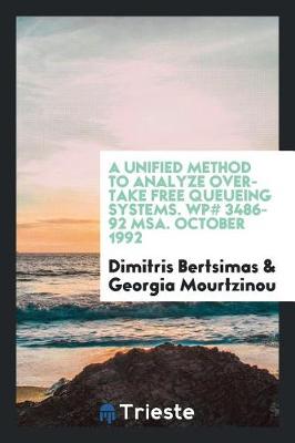 Book cover for A Unified Method to Analyze Overtake Free Queueing Systems. Wp# 3486-92 Msa. October 1992