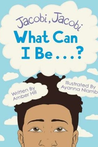 Cover of Jacobi Jacobi What Can I Be...?