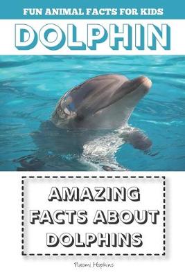 Cover of Amazing Facts about Dolphins