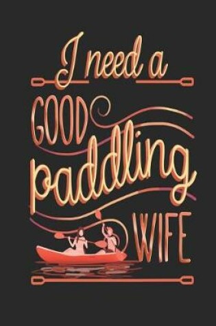 Cover of I Need a Good Paddling Wife