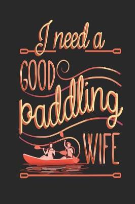Book cover for I Need a Good Paddling Wife