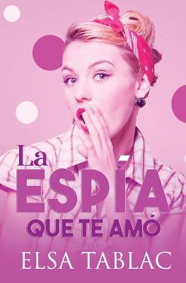 Book cover for La espía que te amó