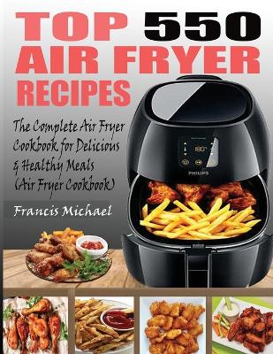 Book cover for Top 550 Air Fryer Recipes