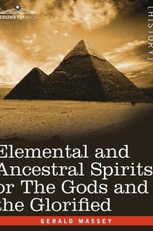 Cover of Elemental and Ancestral Spirits, or the Gods and the Glorified