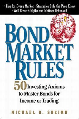 Book cover for Bond Market Rules: 50 Investing Axioms to Master Bonds for Income or Trading