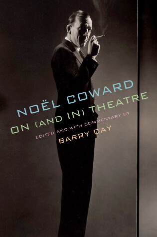 Cover of Noel Coward on (and in) Theatre