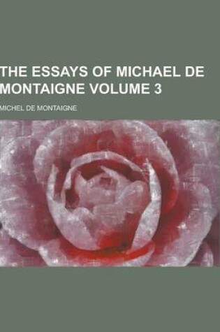 Cover of The Essays of Michael de Montaigne Volume 3