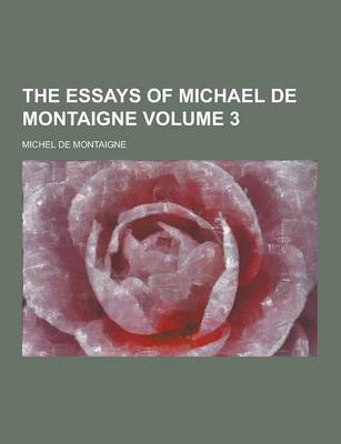 Book cover for The Essays of Michael de Montaigne Volume 3