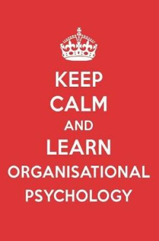 Cover of Keep Calm and Learn Organisational Psychology